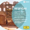 Respighi: Orchestral Works - Pini di Roma; Fontane di Roma; Feste romane; Gli uccelli; Antiche danz ed arie; Suites 1 & 3; Trittico botticelliano