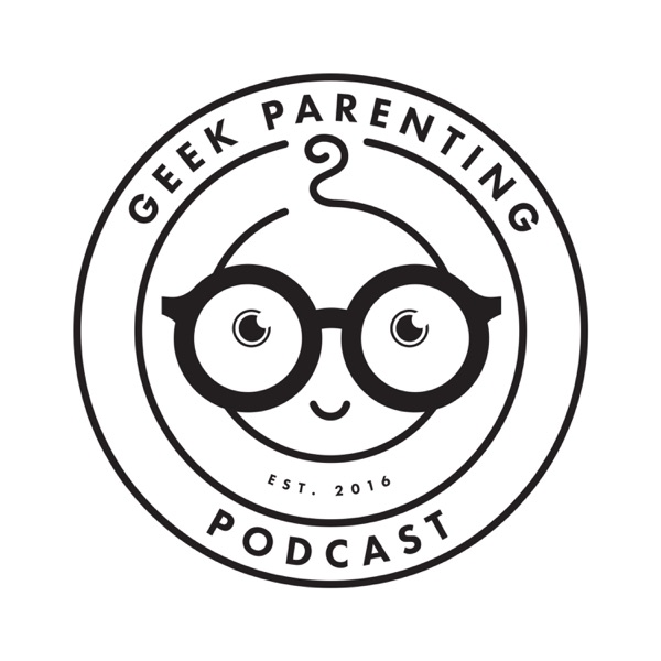 Geek Parenting Podcast Geek Parenting Podcast