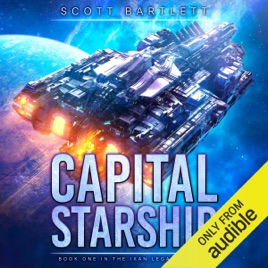 Capital Starship Ixan Legacy Book 1 Unabridged - 