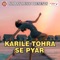 Pyar Kari Khare Khare - Sanjiv Sajanwa lyrics