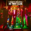 I Don't Belong In This Club (MOTi Remix) - Single album lyrics, reviews, download