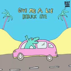 Patrick Lite - Give Me a Lie