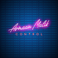 Armaan Malik & Lost Stories - Control (Lost Stories Remix) artwork