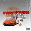Every Morning (feat. OTB Fastlane) - Single album lyrics, reviews, download