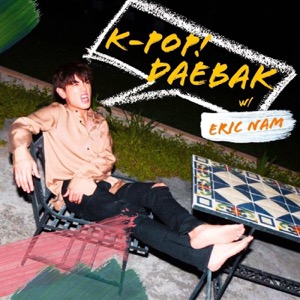 K-Pop Daebak w/ Eric Nam