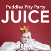 Puddles Pity Party - JUICE