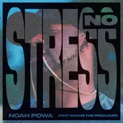 No Stress (feat. Shams The Producer) - Single by Noah Powa album reviews, ratings, credits
