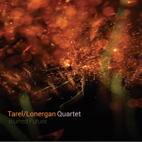 Tarel/Lonergan Quartet - Blurred Future artwork