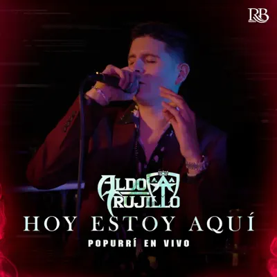 Hoy Estoy Aquí Poppurri - Single - Aldo Trujillo