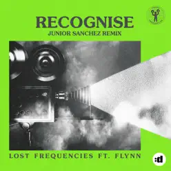 Recognise (Junior Sanchez Remix) [feat. Flynn] - Single - Lost Frequencies