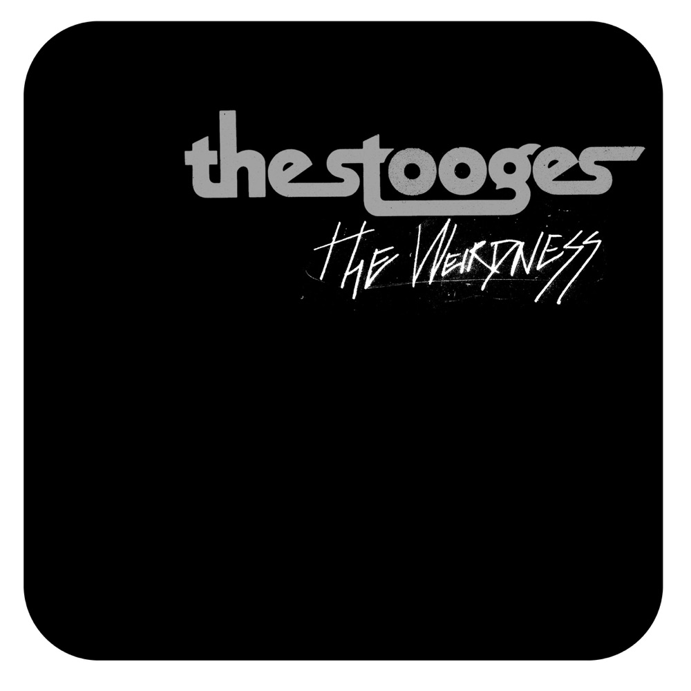The Weirdness by The Stooges