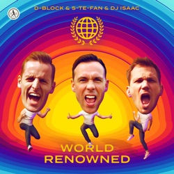D-Block & S-te-Fan - World Renowned