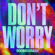 Don't Worry - BoomDaBash