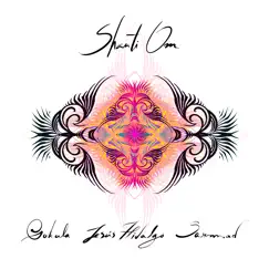 Shanti Om - Single by Sarmad, Gokula & Jesús Hidalgo album reviews, ratings, credits