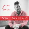 When I Turn to You - Single album lyrics, reviews, download