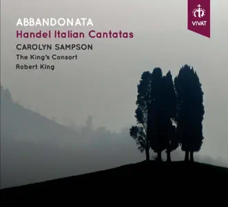 Abbandonata - Handel Italian Cantatas by Carolyn Sampson, The King's Consort & Robert King album reviews, ratings, credits