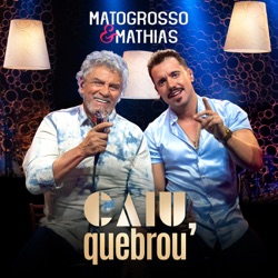 Matogrosso & Mathias - Caiu, Quebrou