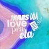 Mais um Love pra Ela - Single