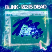 Andy Chan - Blink-182 is Dead