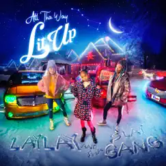 All Tha Way Lit Up by That Girl Lay Lay & Tha Slay Gang album reviews, ratings, credits