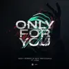 Only for You (feat. XIRA) - Single album lyrics, reviews, download