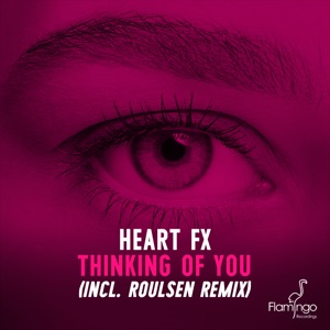 Heart Fx - Thinking Of You (Roulsen Remix)
