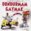 Dondurmam Gaymak (Orijinal Film Müzikleri) album lyrics, reviews, download