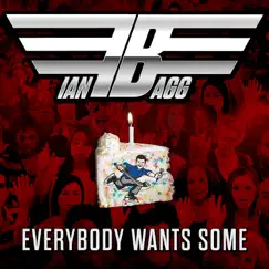 Everybody Wants Some by Ian Bagg album reviews, ratings, credits