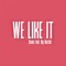 We Like It (feat. Big Narstie) - Drumz lyrics
