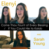 Come Thou Fount of Every Blessing / If You Could Hie to Kolob (feat. Sarah Young) - Elenyi