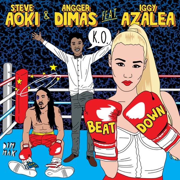 Beat Down (feat. Iggy Azalea) - Single - Steve Aoki & Angger Dimas