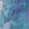 Your Eyes - Single