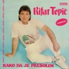 Kako Da Je Prebolim (with Rifat Tepic)