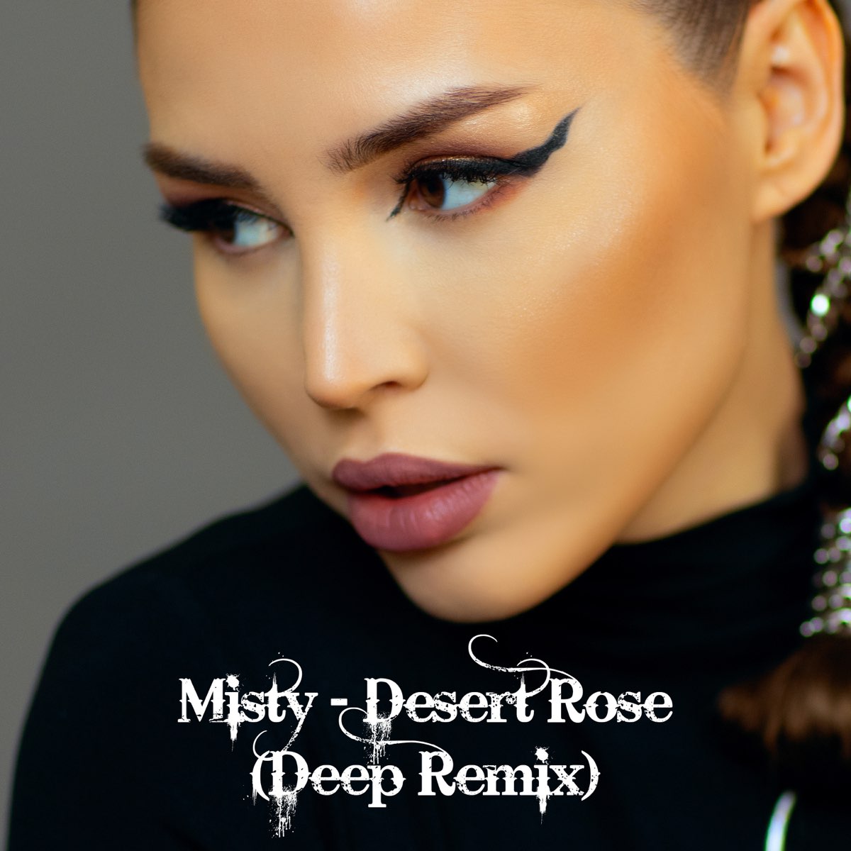 Deep remix mp3. Мисти десерт Роуз. Desert Rose Мисти. Desert Rose Remix. Desert Rose ремикс.