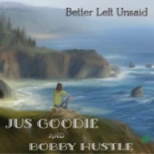 Jus Goodie - Better Left Unsaid