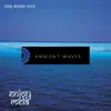 Ambient Waves - EP album lyrics, reviews, download