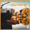 Enjoy Your Life - Single album lyrics, reviews, download