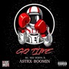 Go Time (feat. Astrx Boomin') - Single