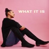 What It Is - Single