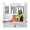 So Pretty (feat. Kash Doll) - Single album lyrics, reviews, download