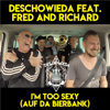 I'm Too Sexy (Auf Da Bierbank) [feat. Fred and Richard] - DeSchoWieda