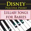 Disney Peaceful Piano: Lullaby Songs for Babies album lyrics, reviews, download