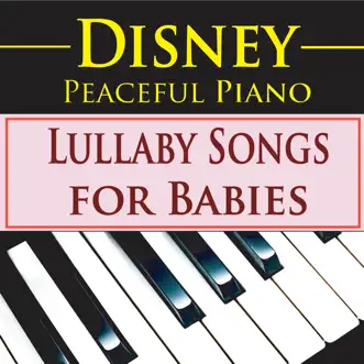 Disney Peaceful Piano: Lullaby Songs for Babies by The Hakumoshee Sound album reviews, ratings, credits