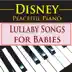 Disney Peaceful Piano: Lullaby Songs for Babies album cover