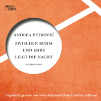 Andrea Petkovic - Zwischen Ruhm und Ehre liegt die Nacht (ungekürzte Lesung) artwork