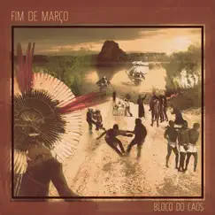Fim de Março - Single by Bloco do Caos album reviews, ratings, credits