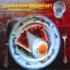 Tequila for Breakfast - EP