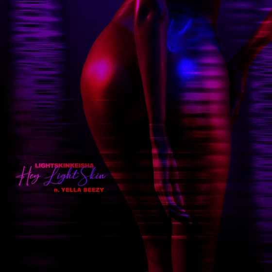 Cover artwork for Hey LightSkin (feat. Yella Beezy)