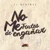 No Me Trates de Engañar (feat. El Poeta Hey) - Single album lyrics, reviews, download