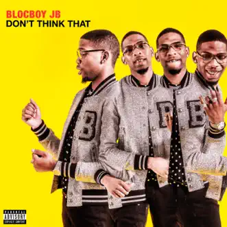 Don't Think That by BlocBoy JB album reviews, ratings, credits